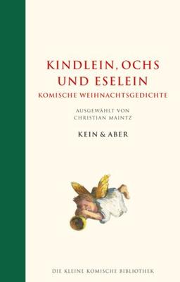 Kindlein, Ochs und Eselein: Komische Weihnachtsgedichte: Komische Weihnachtsgeschichten