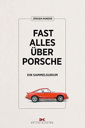 Fast alles über Porsche: Ein Sammelsurium