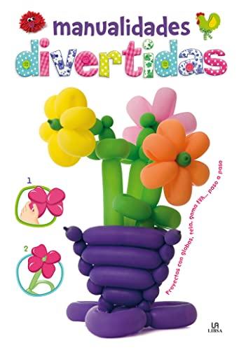 Manualidades Divertidas: Proyectos con Globos, Tela, Goma Eva... Paso a Paso (Manualidades para Niños, Band 3)