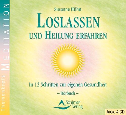 Loslassen und Heilung erfahren - In 12 Schritten zur eigenen Gesundheit - Hörbuch - 4 CDs