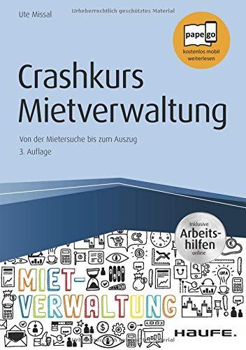 Crashkurs Mietverwaltung - inkl. Arbeitshilfen online: Von der Mietersuche bis zum Auszug (Haufe Fachbuch)