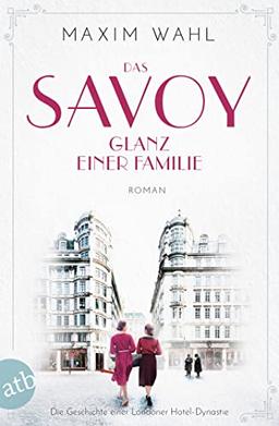 Das Savoy - Glanz einer Familie: Roman (Die SAVOY-Saga, Band 5)