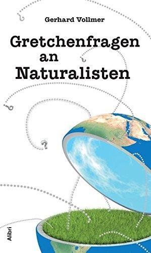 Gretchenfragen an Naturalisten