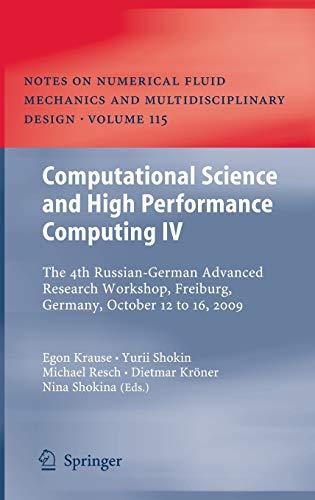 Computational Science and High Performance Computing IV: The 4th Russian-German Advanced Research Workshop, Freiburg, Germany, October 12 to 16, 2009 ... and Multidisciplinary Design (115), Band 115)