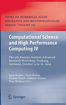 Computational Science and High Performance Computing IV: The 4th Russian-German Advanced Research Workshop, Freiburg, Germany, October 12 to 16, 2009 ... and Multidisciplinary Design (115), Band 115)