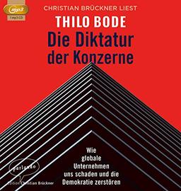 Die Diktatur der Konzerne: Wie globale Unternehmen uns schaden und die Demokratie zerstören