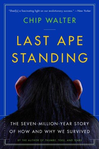 Last Ape Standing: The Seven-Million-Year Story of How and Why We Survived