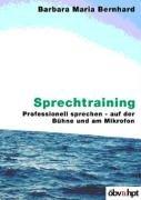 Sprechtraining. Professionell sprechen - auf der Bühne und am Mikrofon