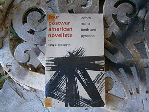 Four Post-War American Novelists: Bellow, Mailer, Barth, Pynchon: Bellow, Mailer, Barth and Pynchon