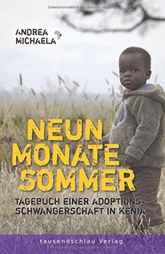 Neun Monate Sommer: Tagebuch einer Adoptionsschwangerschaft in Kenia