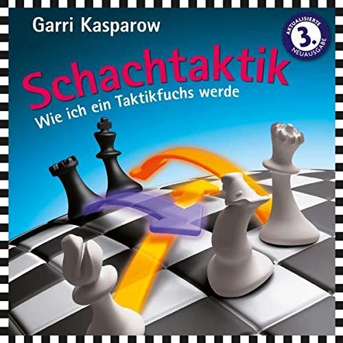 Schachtaktik: Wie ich ein Taktikfuchs werde -Tipps und Tricks vom 13. Schachweltmeister (Praxis Schach)