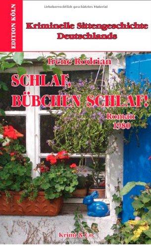 Kriminelle Sittengeschichte Deutschlands 1957-1993 / Schlaf, Bübchen, schlaf: Roman 1980