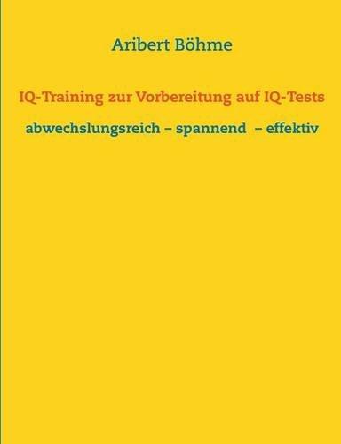 IQ-Training zur Vorbereitung auf IQ-Tests: abwechslungsreich - spannend  - effektiv