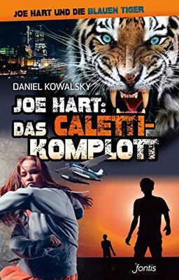 Joe Hart: Das Caletti-Komplott (Joe Hart und die Blauen Tiger)