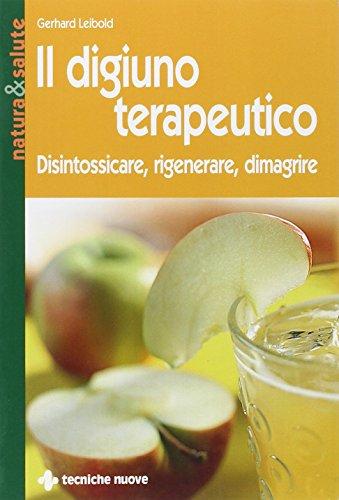 Il digiuno terapeutico. Disintossicare, rigenerare, dimagrire