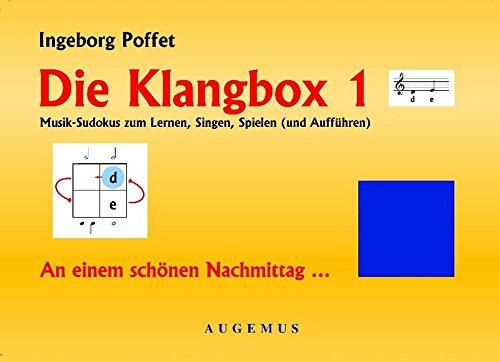 Die Klangbox 1: Musik-Sudokus zum Lernen, Singen, Spielen (und Aufführen) An einem schönen Nachmittag ...