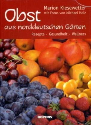 Obst aus norddeutschen Gärten: Rezepte  Gesundheit - Wellness