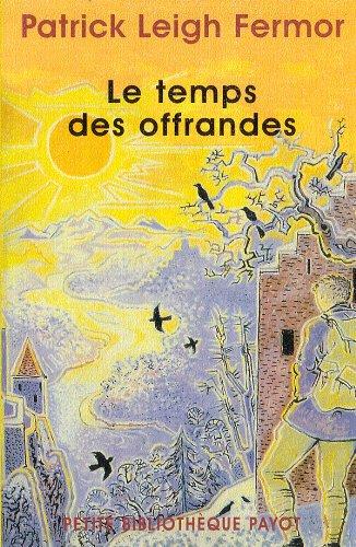 Le temps des offrandes : à pied jusqu'à Constantinople : de la corne de Hollande au moyen Danube