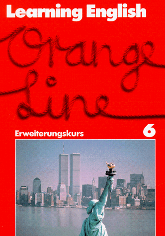 Learning English - Orange Line für Orientierungsstufen, Förderstufen, Gesamtschulen. Und andere differenzierende Schulformen. Englisches ... Schülerbuch (Erweiterungskurs), Klasse 10