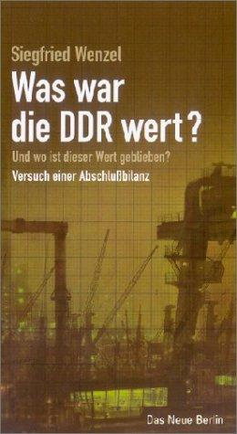 Was war die DDR wert?: Und wo ist dieser Wert geblieben?. Versuch einer Abschlußbilanz