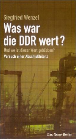 Was war die DDR wert?: Und wo ist dieser Wert geblieben?. Versuch einer Abschlußbilanz