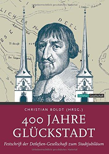 400 Jahre Glückstadt: Festschrift der Detlefsen-Gesellschaft zum Stadtjubiläum