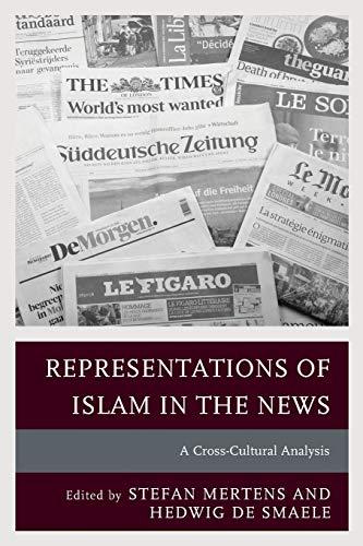 Representations of Islam in the News: A Cross-Cultural Analysis (Communication, Globalization, and Cultural Identity)