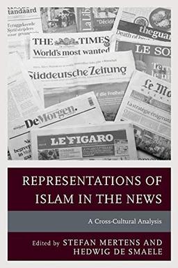 Representations of Islam in the News: A Cross-Cultural Analysis (Communication, Globalization, and Cultural Identity)