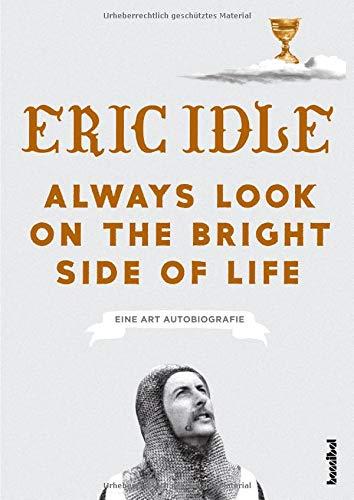 Always Look On The Bright Side Of Life: Eine Art Autobiografie