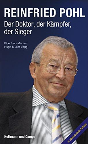 Reinfried Pohl - Der Doktor, der Kämpfer, der Sieger: Eine Biografie von Hugo Müller-Vogg - 2. aktualisierte Auflage