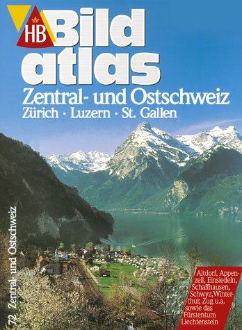 HB Bildatlas, H.72, Zentralschweiz und Ostschweiz. Zürich, Luzern, St. Gallen