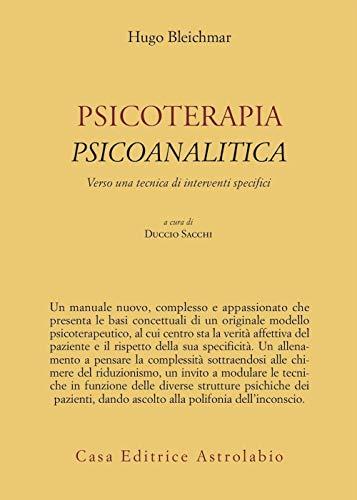 Psicoterapia psicoanalitica. Verso una tecnica di interventi specifici (Psiche e coscienza)