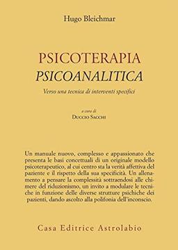 Psicoterapia psicoanalitica. Verso una tecnica di interventi specifici (Psiche e coscienza)