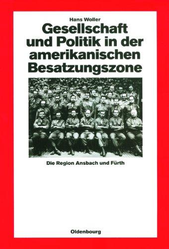 Gesellschaft und Politik in der amerikanischen Besatzungszone: Die Region Ansbach und Fürth 1945-1949