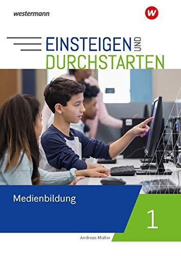 Einsteigen und durchstarten / Einsteigen und durchstarten - Medienbildung: Medienbildung / Arbeitsheft 1: 5./6. Schuljahr