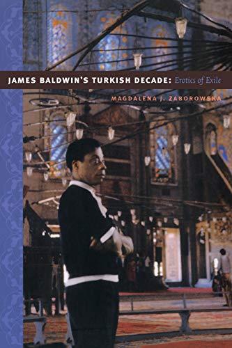 James Baldwin’s Turkish Decade: Erotics of Exile