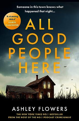 All Good People Here: the gripping debut crime thriller from the host of the hugely popular #1 podcast Crime Junkie, a No1 New York Times bestseller