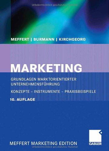 Marketing: Grundlagen marktorientierter Unternehmensführung. Konzepte - Instrumente - Praxisbeispiele: Grundlagen marktorientierter ... Praxisbeispiele. Mit neuer Fallstudie VW Golf