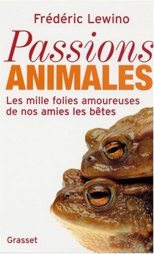 Passions animales : les mille folies amoureuses de nos amies les bêtes