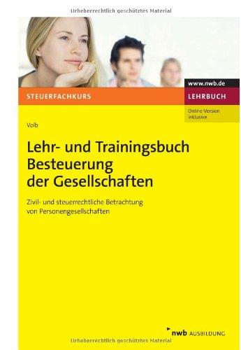 Lehr- und Trainingsbuch Besteuerung der Gesellschaften: Zivil- und steuerrechtliche Betrachtung von Personengesellschaften.