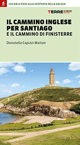 Il cammino inglese per Santiago e il Cammino di Finisterre (Percorsi)