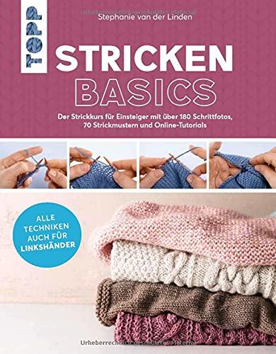 Stricken basics - Alle Techniken auch für Linkshänder!: Der Strickkurs für Einsteiger mit über 180 Schrittfotos, 70 Strickmustern und Online-Tutorials