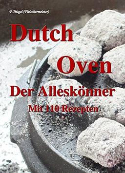 Dutch Oven Der Alleskönner: Mit 110 Rezepten