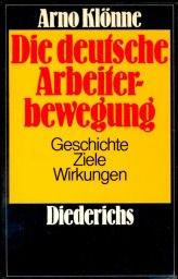 Die deutsche Arbeiterbewegung. Geschichte, Ziele, Wirkungen