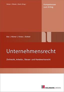 Unternehmensrecht: Zivilrecht, Arbeits-, Steuer- und Handwerksrecht