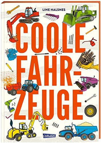 Coole Fahrzeuge: Die sieben tollsten Baumaschinen: ihre Aufgaben, Funktionen und einzelnen Bestandteile