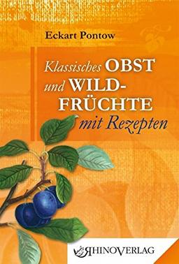 Klassisches Obst & Wildfrüchte mit Rezepten: Band 11 (Rhino Westentaschen-Bibliothek)