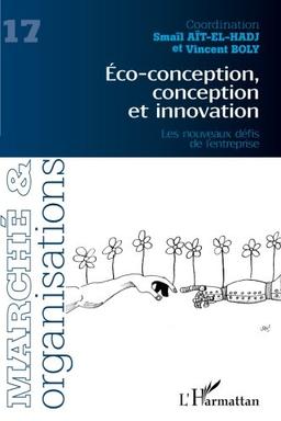 Marché & organisations, n° 17. Eco-conception, conception et innovation : les nouveaux défis de l'entreprise