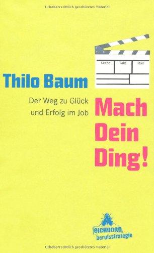 Mach Dein Ding!: Der Weg zu Glück und Erfolg im Job