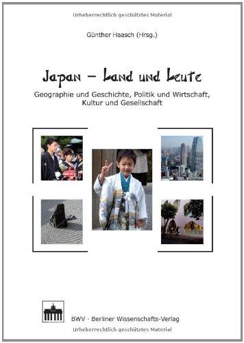 Japan - Land und Leute: Geographie und Geschichte, Politik und Wirtschaft, Kultur und Gesellschaft